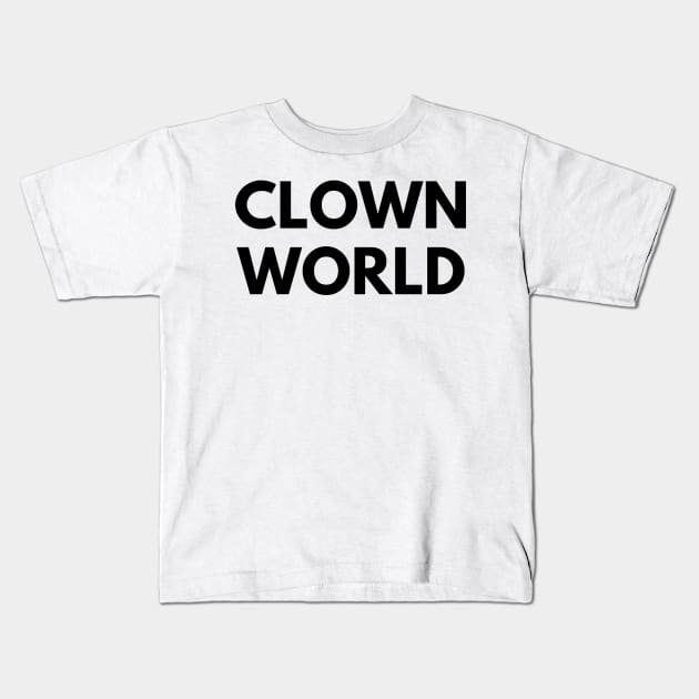 CLOWN WORLD Kids T-Shirt by everywordapparel